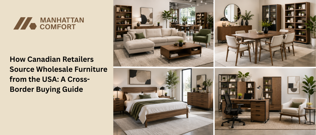 How Canadian Retailers Source Wholesale Furniture from the USA: A Cross-Border Buying Guide