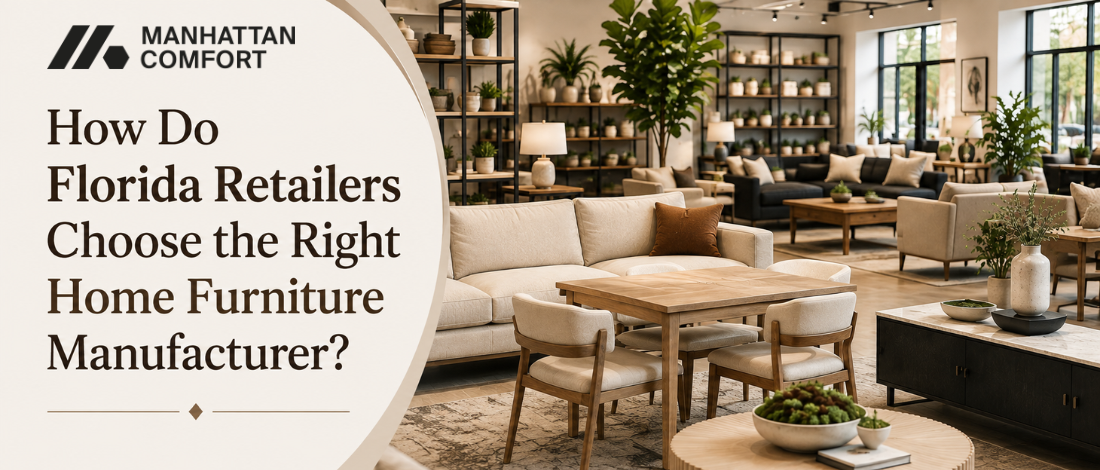 How Do Florida Retailers Choose the Right Home Furniture Manufacturer
